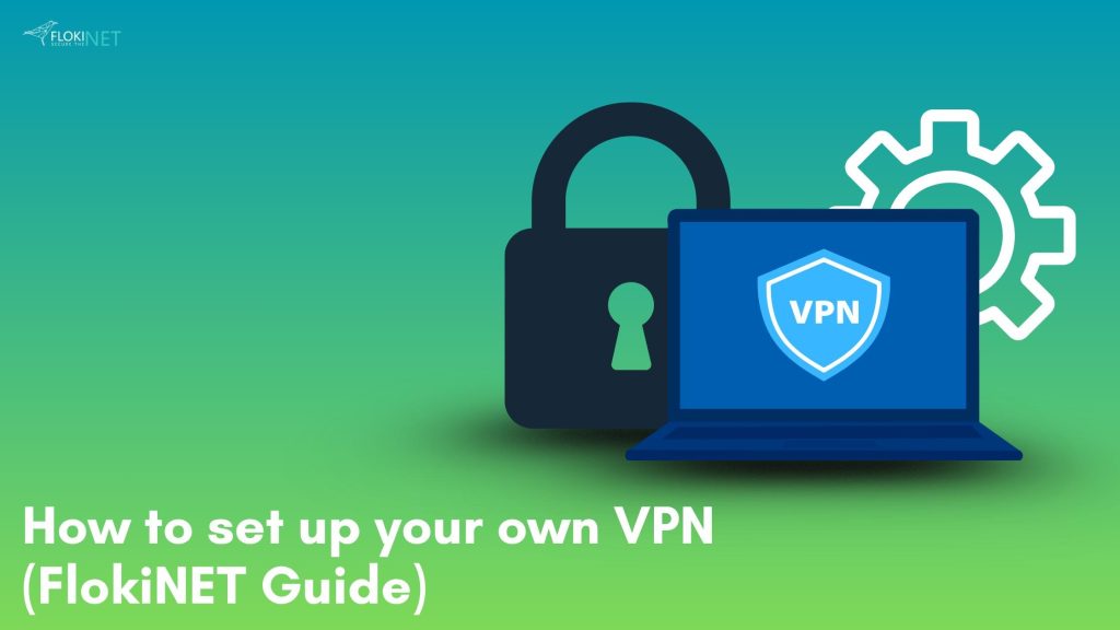 How to set up your own VPN - FlokiNET guide