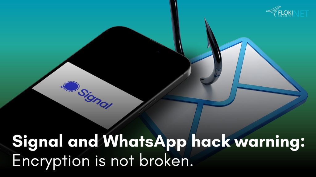 Signal and WhatsApp hack warning: Encryption is not broken. Phishing and social engineering are the real risks.